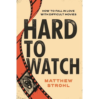 Hard to Watch - by  Matthew Strohl (Paperback)