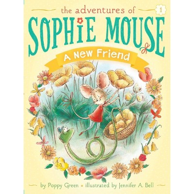 A New Friend - (Adventures of Sophie Mouse) by  Poppy Green (Paperback)