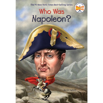 Who Was Napoleon? - (Who Was?) by  Jim Gigliotti & Who Hq (Paperback)