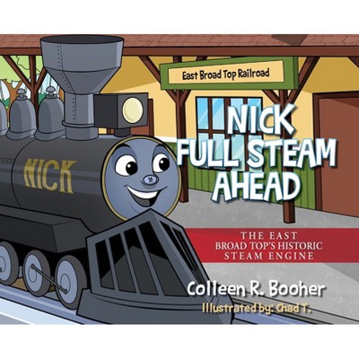 Nick Full Steam Ahead - by Colleen R Booher