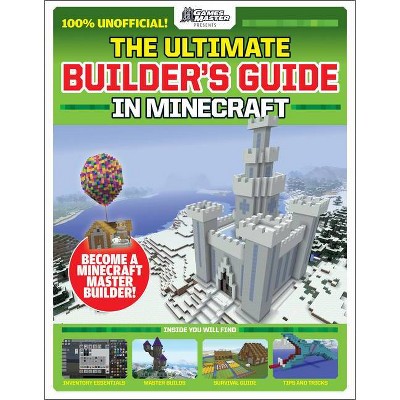 Gamesmasters Presents: The Ultimate Minecraft Builder's Guide - by  Future Publishing (Paperback)