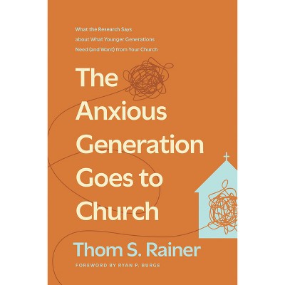 The Anxious Generation Goes to Church - (Church Answers Resources) by  Thom S Rainer (Hardcover)