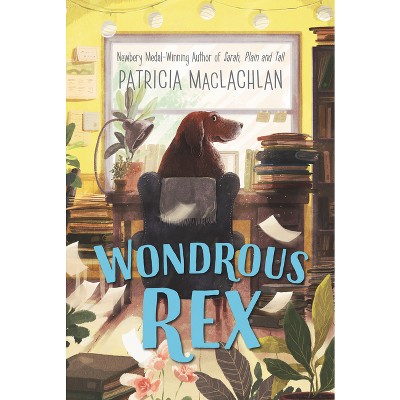 Wondrous Rex - by  Patricia MacLachlan (Paperback)