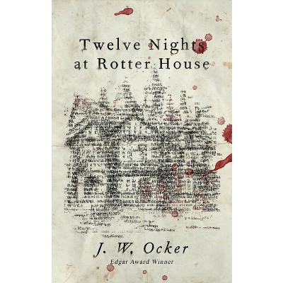 Twelve Nights at Rotter House - by J W Ocker