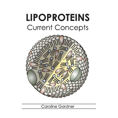 Lipoproteins: Current Concepts - by  Caroline Gardner (Hardcover)