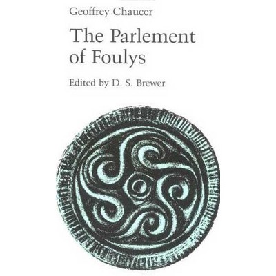 Parlement of Foulys - (Manchester Medieval Literature and Culture) by  Geoffrey Chaucer (Paperback)