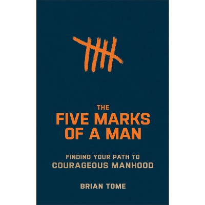The Five Marks of a Man - by  Brian Tome (Paperback)