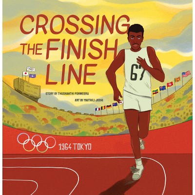 Crossing the Finish Line - by  Thushanthi Ponweera (Hardcover)
