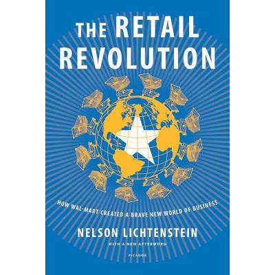The Retail Revolution - by  Nelson Lichtenstein (Paperback)
