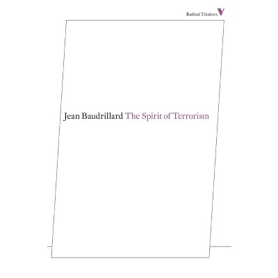 The Spirit of Terrorism - (Radical Thinkers) by  Jean Baudrillard (Paperback)