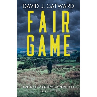 Fair Game - (DCI Harry Grimm Crime Thrillers) by  David J Gatward (Paperback)