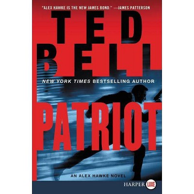 Patriot - (Alex Hawke Novels) Large Print by  Ted Bell (Paperback)