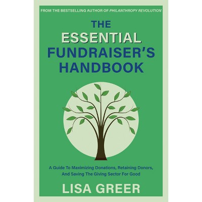 The Essential Fundraiser's Handbook - by  Lisa Greer (Paperback)