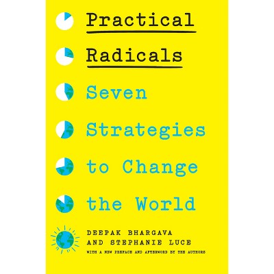 Practical Radicals - by Deepak Bhargava & Stephanie Luce