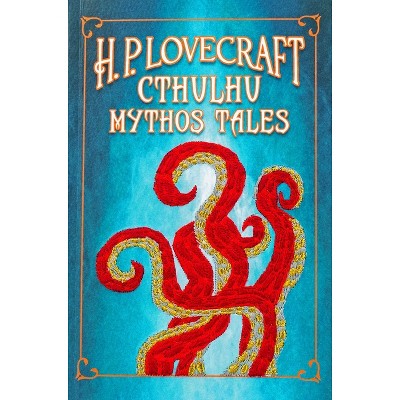 H. P. Lovecraft Cthulhu Mythos Tales (Keepsake Edition) - (Crafted Classics) by  H P Lovecraft (Paperback)