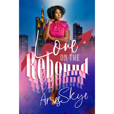 Love on the Rebound - by  Aries Skye (Paperback)