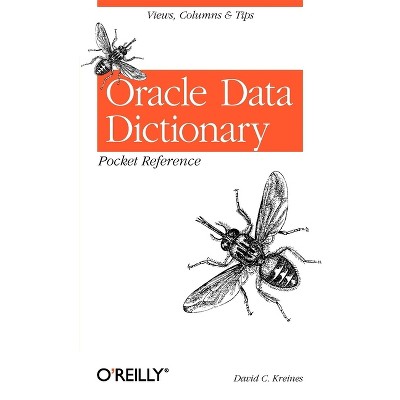 Oracle Data Dictionary Pocket Reference - by  David C Kreines (Paperback)