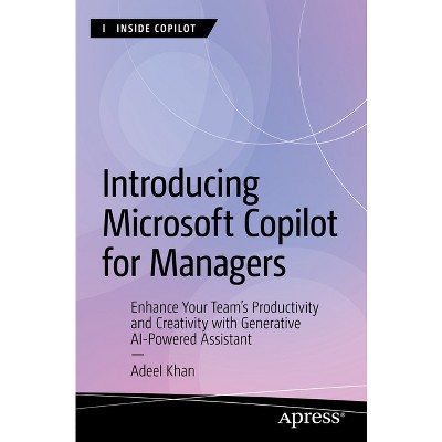 Introducing Microsoft Copilot for Managers - (Inside Copilot) by  Adeel Khan (Paperback)