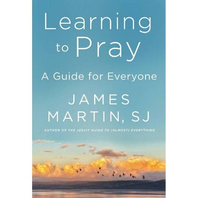 Learning to Pray - by James Martin