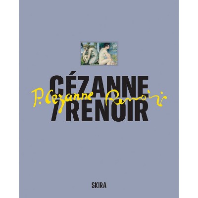 Cézanne/Renoir - by  Cécile Girardeau & Stefano Zuffi (Hardcover)