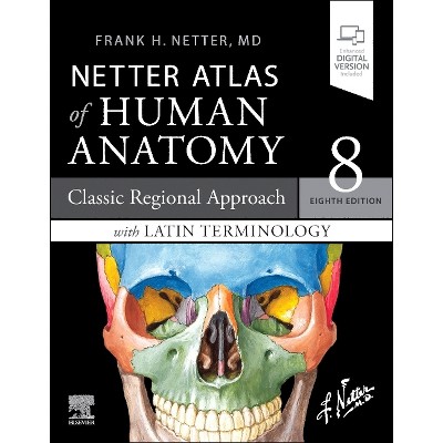 Latin Terminology Netter Atlas of Human Anatomy: Classic Regional Approach with Latin Terminology - (Netter Basic Science) 8th Edition (Paperback)