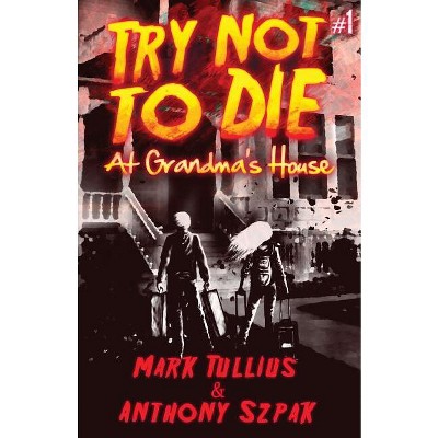 Try Not to Die - 2nd Edition by  Mark Tullius (Paperback)