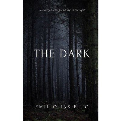 The Dark - by  Emilio Iasiello (Paperback)