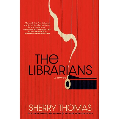 The Librarians - by  Sherry Thomas (Hardcover)