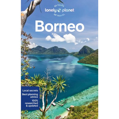 Lonely Planet Borneo - (Travel Guide) 6th Edition by  Daniel Robinson & Mark Eveleigh & Paul Harding (Paperback)