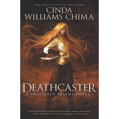 Deathcaster - (Shattered Realms) by  Cinda Williams Chima (Hardcover)