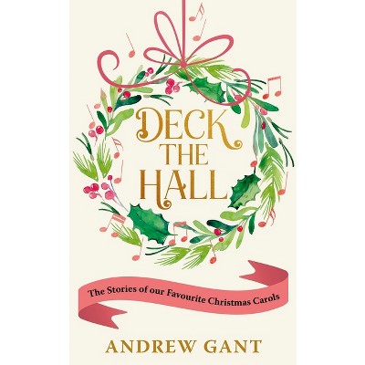 Deck the Hall - by  Andrew Gant (Paperback)