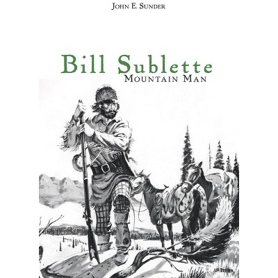 Bill Sublette - by  John E Sunder (Paperback)