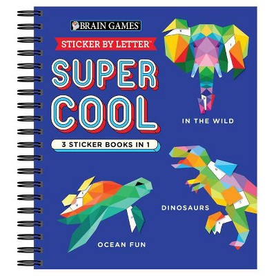 Brain Games - Sticker by Letter: Super Cool - 3 Sticker Books in 1 (30 Images to Sticker: In the Wild, Dinosaurs, Ocean Fun) - (Spiral Bound)
