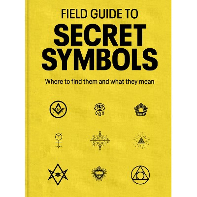Field Guide to Secret Symbols - by  Tim Dedopulos (Paperback)