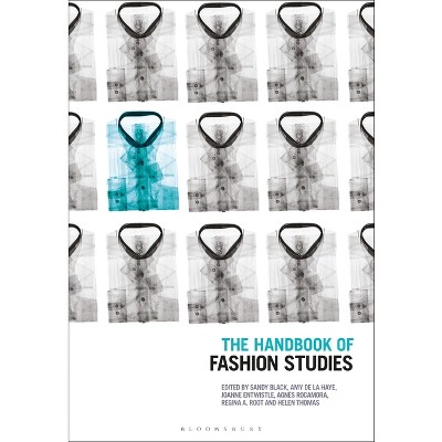 The Handbook of Fashion Studies - by  Sandy Black & Amy De La Haye & Joanne Entwistle & Regina A Root & Agnès Rocamora & Helen Thomas (Paperback)