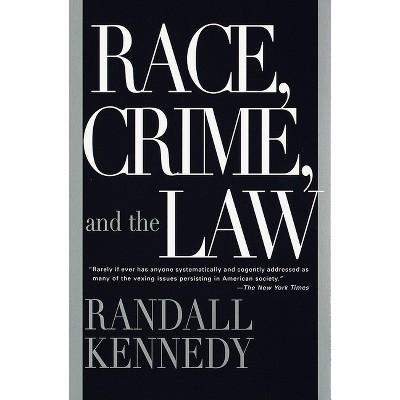 Race, Crime, and the Law - by  Randall Kennedy (Paperback)