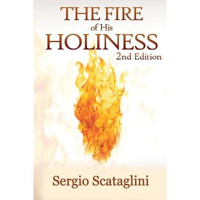 The Fire of His Holiness - by  Scataglini Sergio & Sergio Scataglini (Paperback)