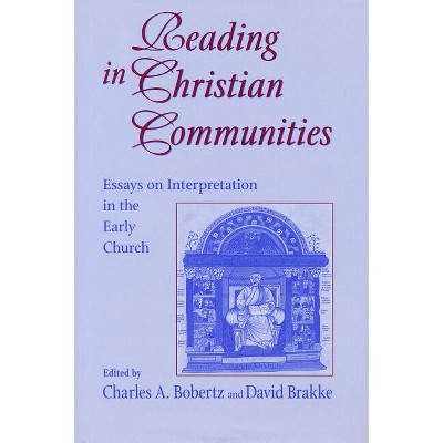 Reading in Christian Communities 2002 - (Christianity and Judaism in Antiquity) by  Charles A Bobertz & David Brakke (Paperback)