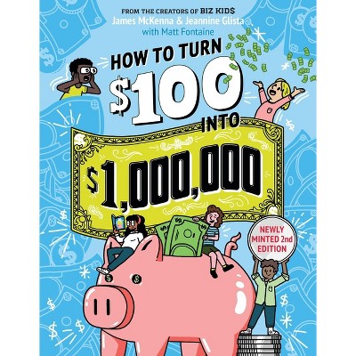 How to Turn $100 Into $1,000,000 - 2nd Edition by  James McKenna & Jeannine Glista (Paperback)