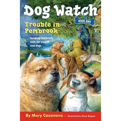 Trouble in Pembrook - (Dog Watch) by  Mary Casanova (Paperback)