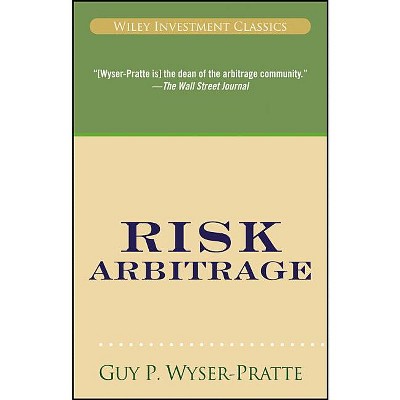 Risk Arbitrage - (Wiley Investment Classics) by  Guy Wyser-Pratte (Paperback)