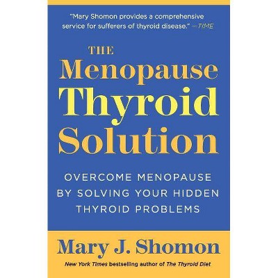 The Menopause Thyroid Solution - by  Mary J Shomon (Paperback)