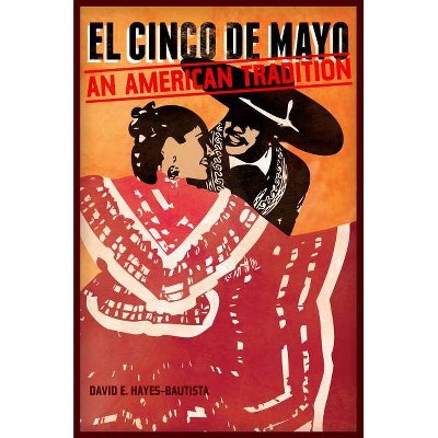 El Cinco de Mayo - by  David Hayes-Bautista (Paperback)