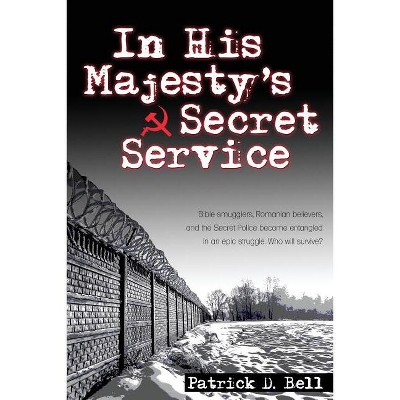 In His Majesty's Secret Service - by  Patrick D Bell (Paperback)