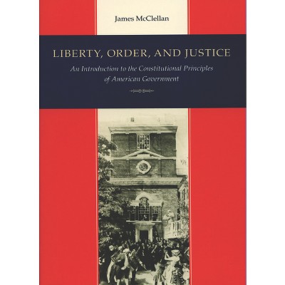 Liberty, Order, and Justice - 3rd Edition by  James McClellan (Paperback)