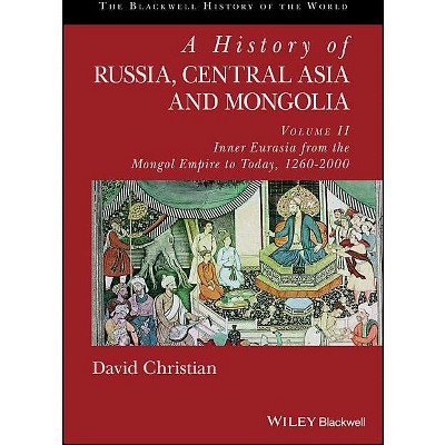 A History of Russia, Central Asia and Mongolia, Volume II - (Blackwell History of the World) by  David Christian (Paperback)