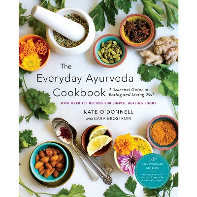 The Everyday Ayurveda Cookbook - by  Kate O'Donnell & Cara Brostrom (Paperback)