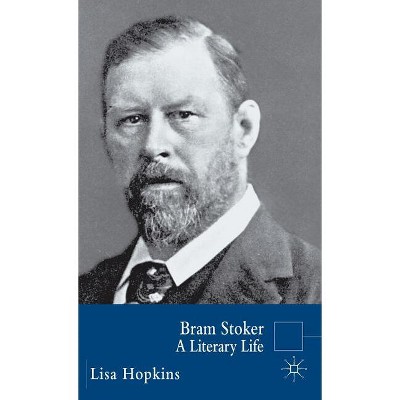 Bram Stoker - (Literary Lives) Annotated by  L Hopkins (Hardcover)