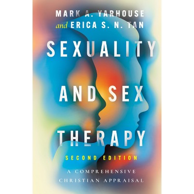 Sexuality and Sex Therapy - (Christian Association for Psychological Studies Books) by  Mark A Yarhouse & Erica S N Tan (Hardcover)