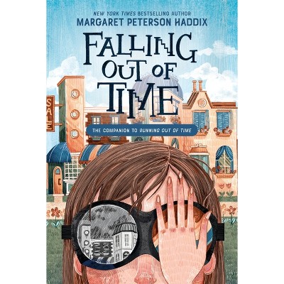 Falling Out of Time - (Running Out of Time) by Margaret Peterson Haddix